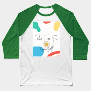 take time for yourself Baseball T-Shirt